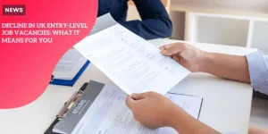 Decline in UK entry-level job vacancies: what it means for you p1 (13)_11zon