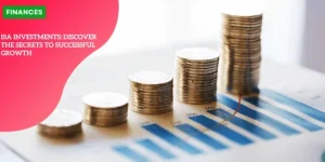 ISA Investments: Discover the Secrets to Successful Growth Final Day to Claim (6)_11zon