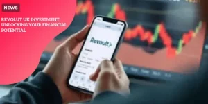 Revolut UK investment: Unlocking your financial potential p1 (41)_11zon